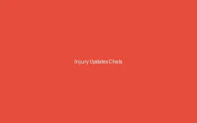 Injury Updates Chelsea Squad