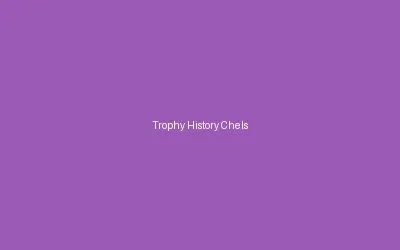Trophy History Chelsea Honors